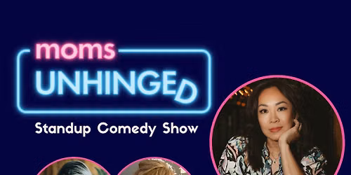 Moms Unhinged Standup Comedy Show