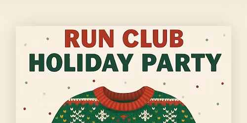 RUN CLUB FIELD TRIP - CRC Holiday Run Club Party \ud83c\udf84
