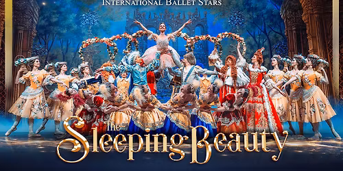 Classical Arts Entertainment Presents: The Sleeping Beauty