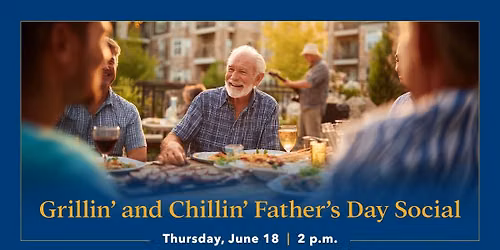 Grillin\u2019 and Chillin\u2019 Father\u2019s Day Social
