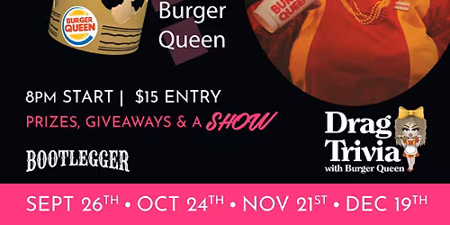 DRAG QUEEN TRIVIA @ BOOTLEGGER | Burger Queen | Book Now!
