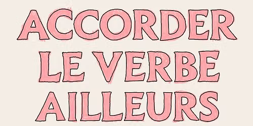 Lancement - ACCORDER LE VERBE AILLEURS, de Fr\u00e9d\u00e9rique Marseille