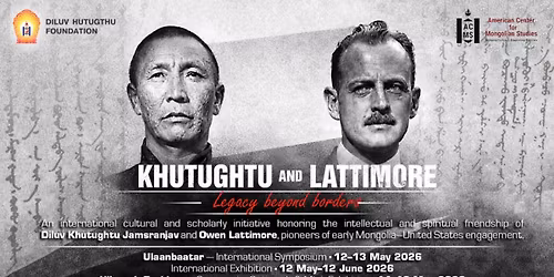 KHUTUGHTU AND LATTIMORE: LEGACY BEYOND BORDERS