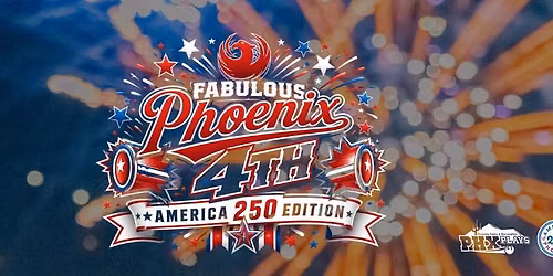 Fabulous Phoenix 4th - Free Event - Independence Day Celebration