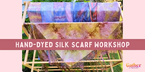 Hand Dyed Silk Scarf Workshops