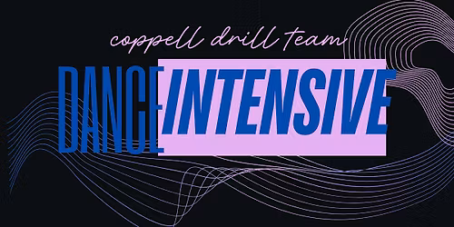 Coppell Drill Team DANCE INTENSIVE for 6th - 11th Grades