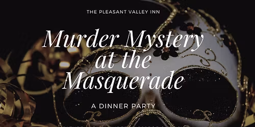 SOLD OUT- Murder Mystery at the Masquerade Dinner