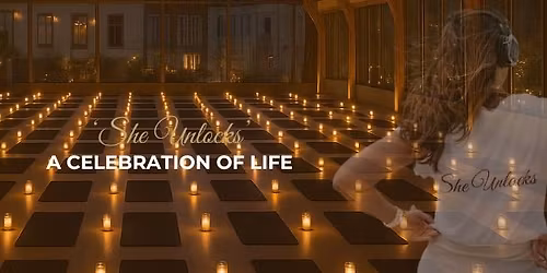 SHE UNLOCKS - A Celebration of life