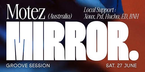 MIRROR GROOVE SESSION - MOTEZ (Australia) - 27 juin