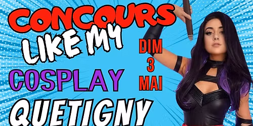 CONCOURS LIKE MY COSPLAY - DIJON \/ QUETIGNY 2026