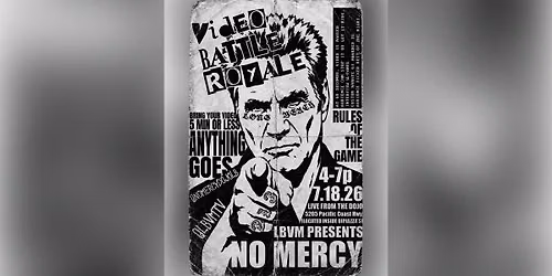 LBVM presents  NO MERCY \u2014 Video Battle Royale Round 2