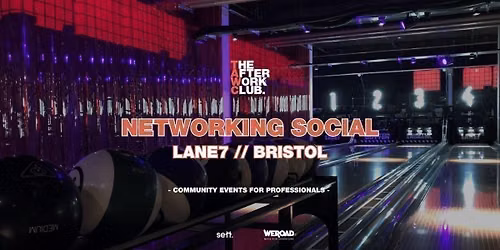 Networking Social - The After Work Club x Lane7 (Bristol)