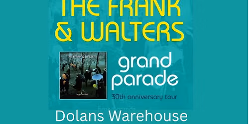 The Frank and Walters Grand Parade 30th anniversary show at Dolans warehouse in Limerick in November