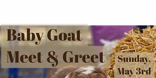 Baby Goat Meet & Greet at Barn on the Hill