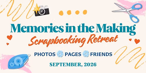 Memories in the Making | Scrapbooking Retreat