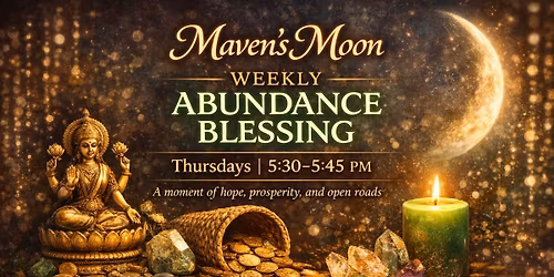 Maven's Moon Weekly Abundance Blessing