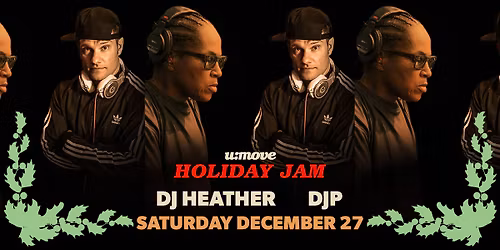 u:move Holiday Jam with DJ Heather \/ DJP + Friends