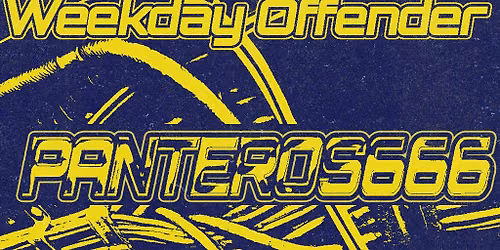 Weekday Offender Presents: Panteros666