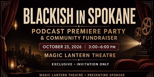 Blackish in Spokane private Podcast premiere and Fundraiser