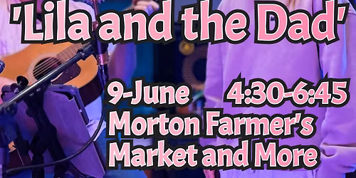 Lila and the Dad : Morton Farmer's Market