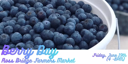 Berry Day \ud83e\uded0 Ross Bridge Farmers Market
