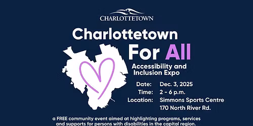 Charlottetown For All - Accessibility and Inclusion Expo