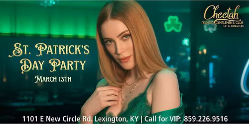 St. Patrick's Day Party @ Cheetah Lexington, Friday, March 13th!
