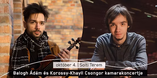 Balogh \u00c1d\u00e1m \u00e9s Korossy-Khayll Csongor kamarakoncertje