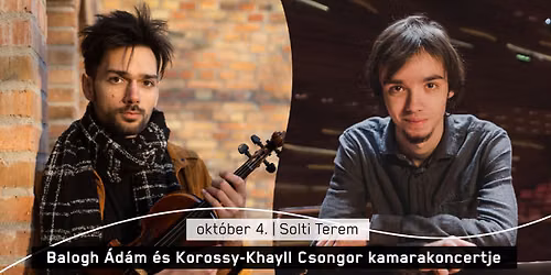 Balogh \u00c1d\u00e1m \u00e9s Korossy-Khayll Csongor kamarakoncertje