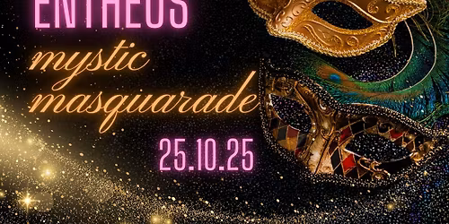 SOLD OUT: ENTHEOS Mystic Masquarade 25.10.2025