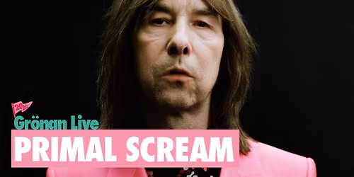 PRIMAL SCREAM | GR\u00d6NAN LIVE 2026