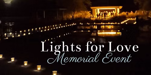 2026 Lights for Love ~ A Luminary Experience and Memorial Event