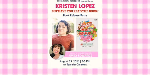 But Have You Read the Book? Release Party with Kristen Lopez