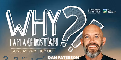 Why I Am A Christian - Dan Paterson (AKL CHAPTER)