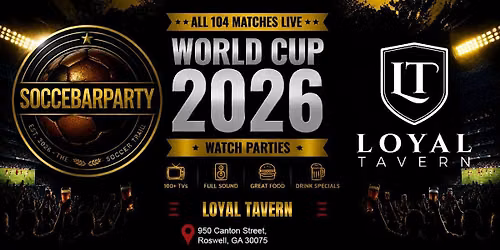 FIFA World Cup 2026 Watch Parties \u2013 Matches LIVE at Loyal Tavern