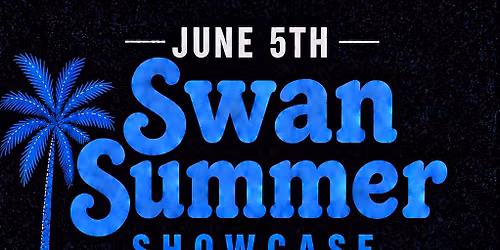 Swan Summer Showcase