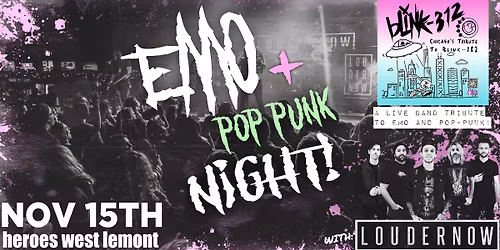 Emo & Pop-Punk Night w\/ LOUDERNOW and Blink 312 at Heroes West Lemont