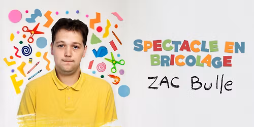 Zac Bulle pr\u00e9sente "Spectacle en bricolage" \u00e0 Amqui