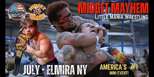Elmira NY - Midget Mayhem \/ Little Mania Mini Wrestling! (Ages 16+)