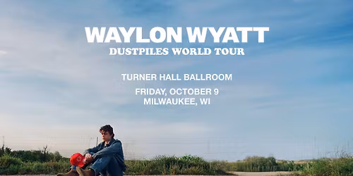 Waylon Wyatt at Turner Hall Ballroom