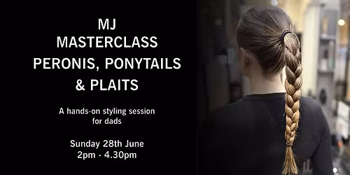 MJ MASTERCLASS : Peronis, Ponytails & Plaits
