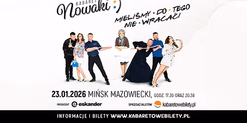 23.01.2026 \u2022 Mi\u0144sk Mazowiecki \u2022 Kabaret Nowaki \u2022 Mieli\u015bmy do tego nie wraca\u0107 !