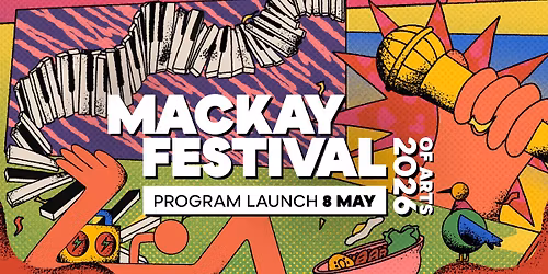 2026 Mackay Festival of Arts Program Launch
