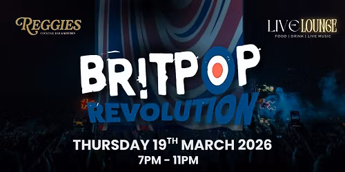LIVE LOUNGE PRESENTS BRIT POP REVOLUTION | food, drink, live music