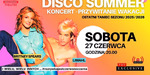 DISCO  SUMMER - KONCERT   \u201ePRZYWITANIE  WAKACJI - OSTATNI  TANIEC  SEZONU  2025\/2026\u201d + AFTER PARTY