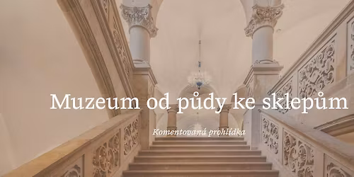 Komentovan\u00e1 prohl\u00eddka | Muzeum od p\u016fdy ke sklep\u016fm