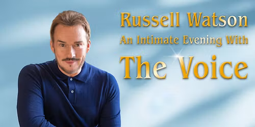 Russell Watson: An Intimate Evening With \u2018The Voice\u2019