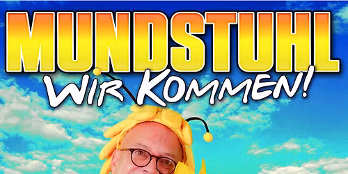 Mundstuhl \u2013 \u201eWir Kommen!\u201c