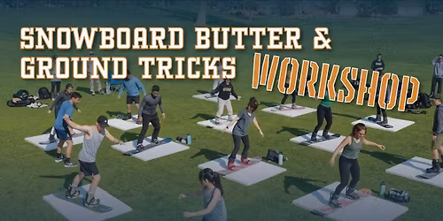 Snowboard Butter & Ground Tricks Workshop