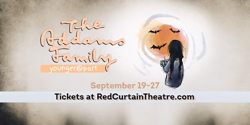 Red Curtain Theatre Presents: The Addams Family Musical: Younger@Part